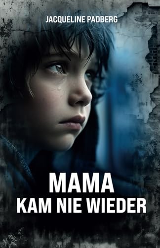 Mama kam nie wieder: Die dunkelsten Kapitel des Mauerfalls