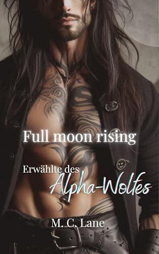 Full moon rising – Erwählte des Alpha-Wolfes: eine erotische Werwolf-Kurzgeschichte