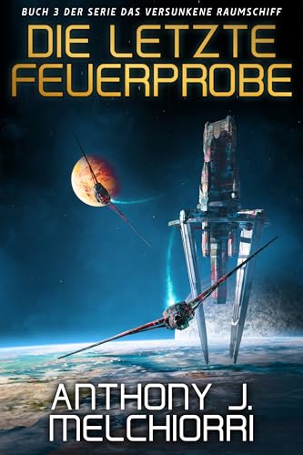 Die letzte Feuerprobe (Das Versunkene Raumschiff 3)