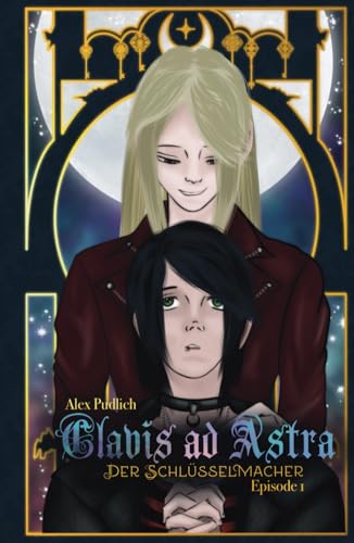 Clavis ad Astra: Der Schlüsselmacher (Die Akademie der Sterne, Band 1)
