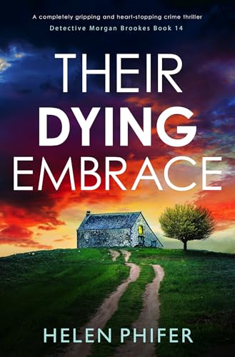 Their Dying Embrace: A completely gripping and heart-stopping crime thriller (Detective Morgan Brookes Book 14)