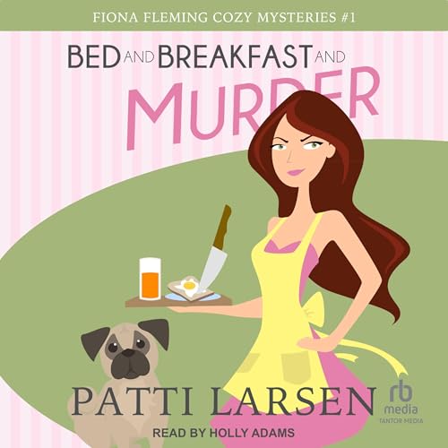 Bed and Breakfast and Murder: Fiona Fleming Cozy Mysteries, Book 1