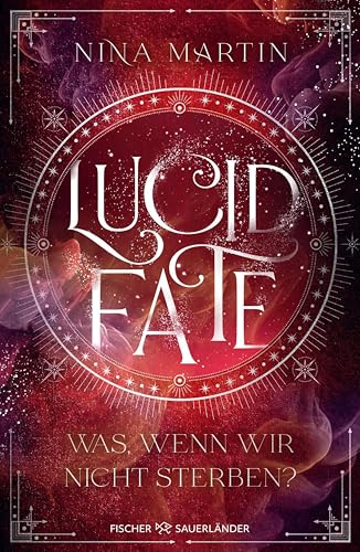 Lucid Fate – Was, wenn wir nicht sterben?: Finale der Fantasy-Reihe über Abenteuer, Romantik und über die Macht der Träume ("Lucid"-Reihe 3)