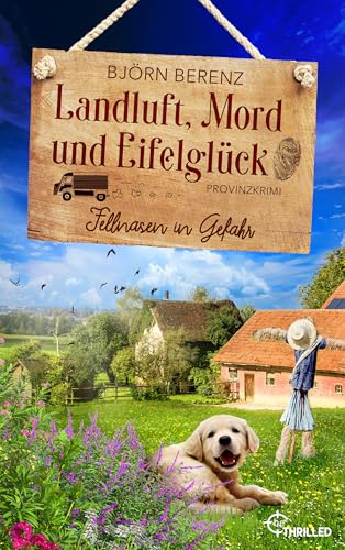 Landluft, Mord und Eifelglück: Fellnasen in Gefahr: Ein charmanter Eifel-Krimi mit Amateur-Ermittlerin (Tillas Eifel-Ermittlungen 6)