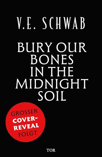 Bury Our Bones in the Midnight Soil: Liebe stirbt zuletzt | Episch-romantische Vampir-Fantasy der Autorin von "Das unsichtbare Leben der Addie LaRue". Mit limitiertem Farbschnitt