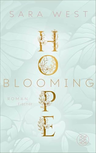 Blooming Hope: Die neue herzergreifende New Adult-Reihe im zauberhaftesten Blumenladen Torontos (Rose Garden 1)