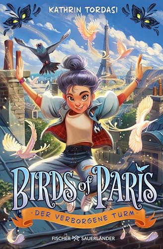 Birds of Paris – Der verborgene Turm: Fortsetzung der magischen Kinderbuchreihe ab 10 (Vögel von Paris Reihe 2)
