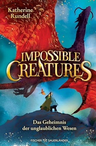 Impossible Creatures – Das Geheimnis der unglaublichen Wesen: (Die Archipel-Trilogie 1)