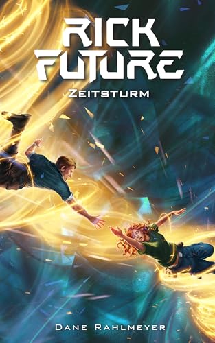 Rick Future: Zeitsturm (Rick Future, Band 4)