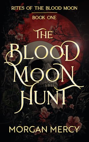 The Blood Moon Hunt: A Dark, Paranormal, Why Choose Romance (Rites of the Blood Moon Book 1)