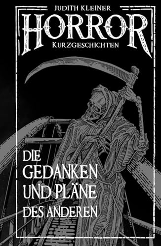 Die Gedanken und Pläne des Anderen: Horror Kurzgeschichten
