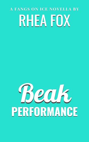Beak Performance: A Fangs on Ice Novella