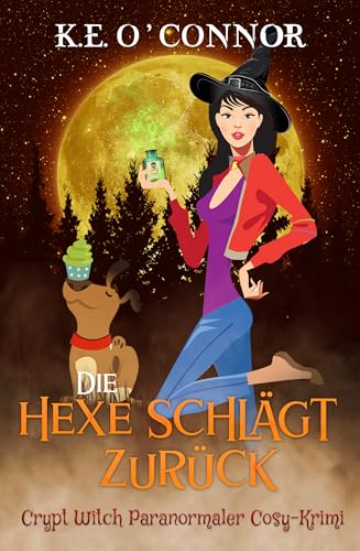 Die Hexe schlägt zurück (Crypt Witch Paranormaler Cosy-Krimi 3)