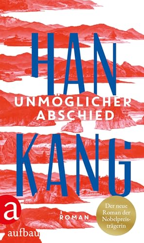 Unmöglicher Abschied: Roman | Nobelpreis für Literatur 2024