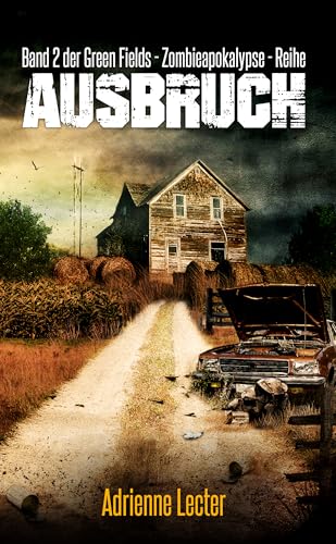 Ausbruch - Band 2 der Green Fields - Zombieapokalypse - Reihe