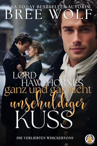 Lord Hawthornes ganz und gar nicht unschuldiger Kuss: Weihnachtsnovelle (Die verliebten Whickertons 8)