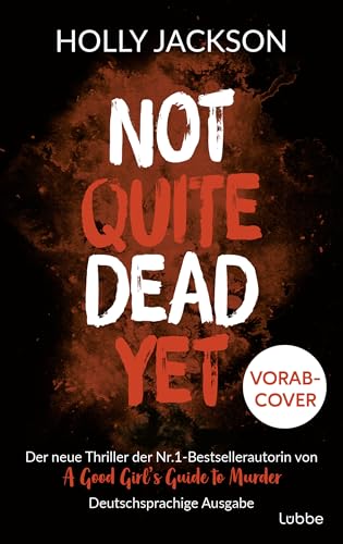 Not Quite Dead Yet: Thriller. Der neue Thriller der Nr.1-Bestsellerautorin von „A Good Girl's Guide to Murder"