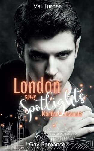 London Spicy Spotlights: Mondscheinsonate: Spicy Gay Shortstory (London Lights)