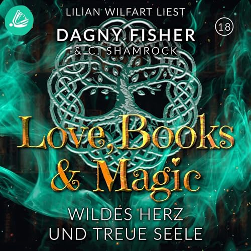 Wildes Herz und treue Seele: Love, Books & Magic 18
