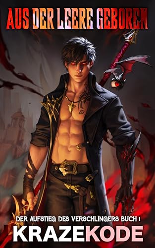 Der Aufstieg des Verschlingers: Aus der Leere geboren: Ein LitRPG-Abenteuer