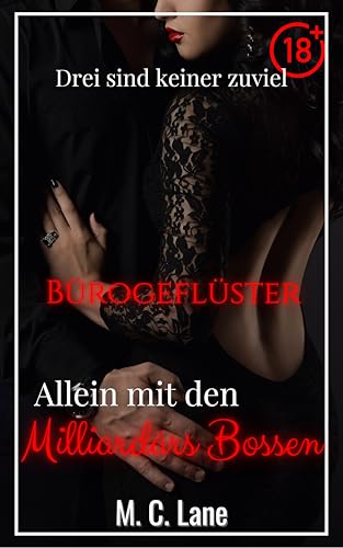 Bürogeflüster – Drei sind keiner zuviel – Alleine mit den Milliardärs Bossen: eine erotische Dreier-im-Büro Kurzgeschichte mit den CEOs (Befreite Lust)