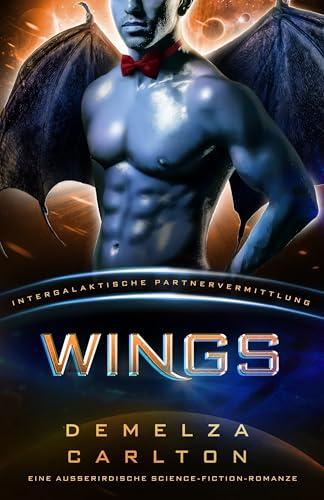Wings: Eine Ausserirdische Science-Fiction-Romanze (Intergalaktische Partnervermittlung) (Kolonie-Nyx 5)