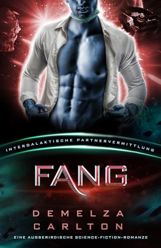 Fang: Eine Ausserirdische Science-Fiction-Romanze (Intergalaktische Partnervermittlung) (Kolonie-Nyx 1)