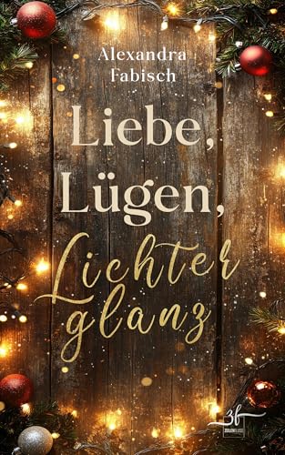 Liebe, Lügen, Lichterglanz: Winterroman