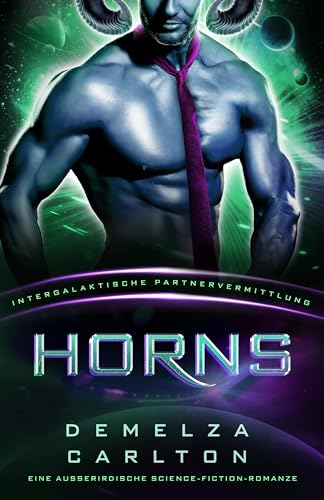 Horns: Eine Ausserirdische Science-Fiction-Romanze (Intergalaktische Partnervermittlung) (Kolonie-Nyx 4)