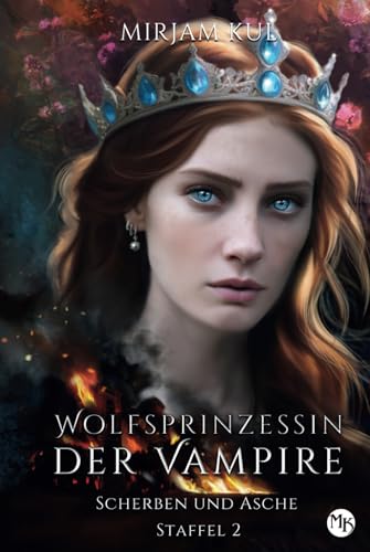 Scherben und Asche (Wolfsprinzessin der Vampire - Staffel 2, Band, Band 10)