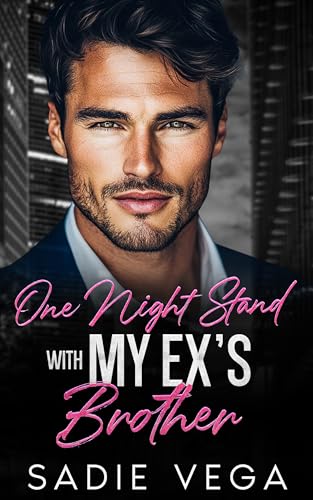 One Night Stand with My Ex’s Brother: An Enemies to Lovers Billionaire Romance