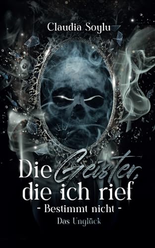 Das Unglück: Die Geister, die ich rief? Bestimmt nicht! (Band 10)