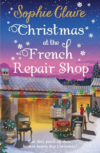Christmas at the French Repair Shop: The brand new uplifting, cosy and heartwarming festive romcom