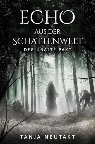 Echo aus der Schattenwelt: Der uralte Pakt