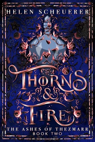 Thorns & Fire: The unmissable spicy sequel to the Sunday Times bestselling Iron & Embers (The Ashes of Thezmarr Book 2)