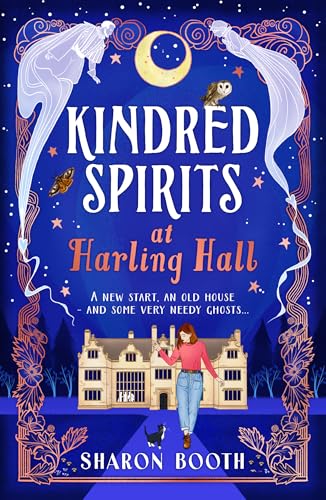 Kindred Spirits at Harling Hall: Curl up with a BRAND NEW cosy, romantic series with a magical twist from Sharon Booth for 2025 (Ghosts of Rowan Vale)