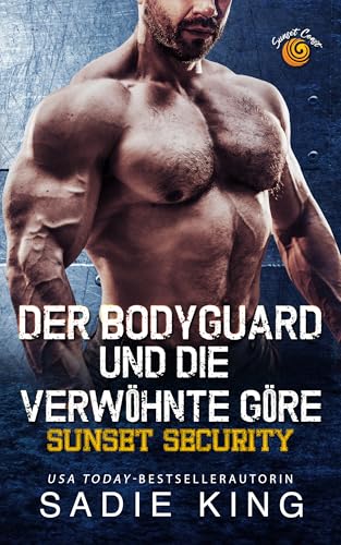 Der Bodyguard und die verwöhnte Göre: Romanze mit Altersunterschied (Sunset Security 1)