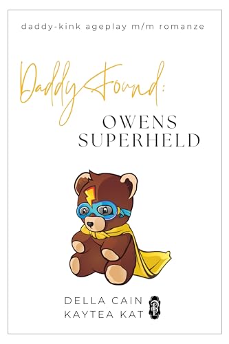 Daddy Found: Owens Superheld: Eine MM-Daddy-Kink Age-Gap Romance