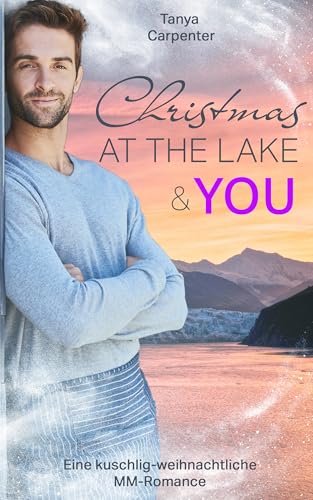 Christmas at the Lake & You: Eine kuschlig-weihnachtliche MM-Romance