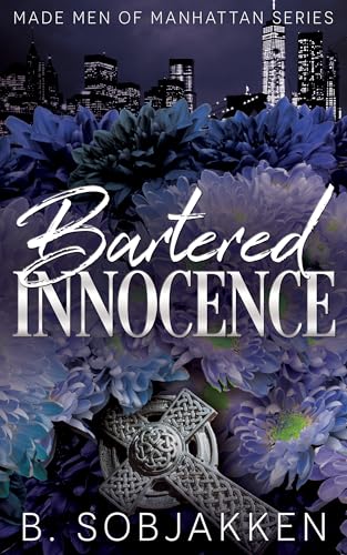 Bartered Innocence: An Arranged Marriage Mafia Romance (Made Men of Manhattan Book 1)