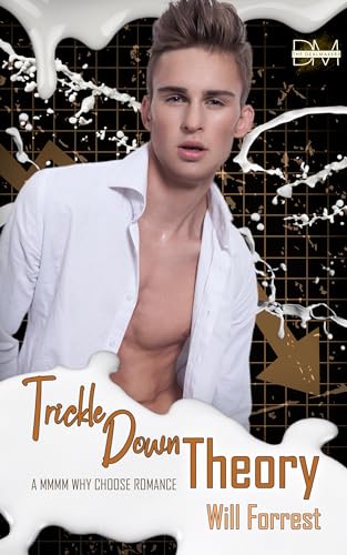 Trickle Down Theory: a MMMM Why Choose Romance