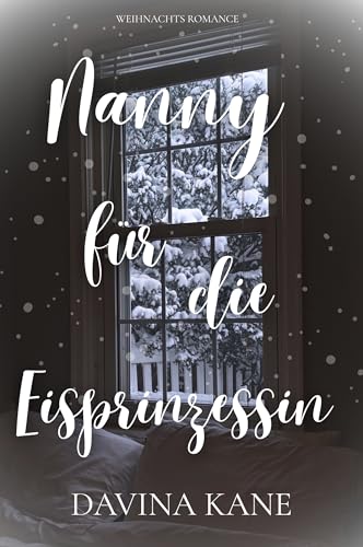 Nanny für die Eisprinzessin: Eine Small Town Weihnachts-Romance