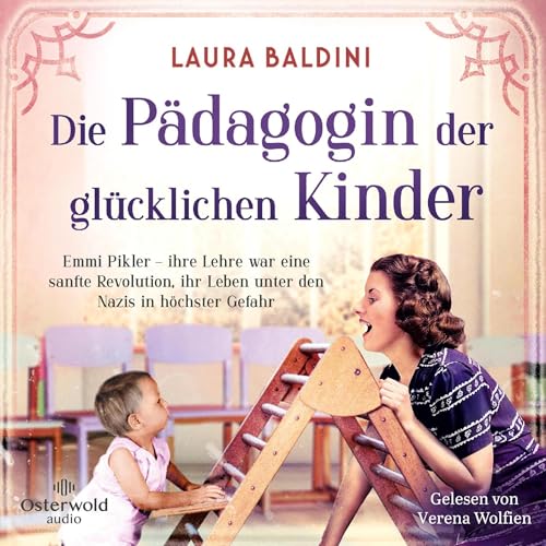 Die Pädagogin der glücklichen Kinder: Emmi Pikler – ihre Lehre war eine sanfte Revolution, ihr Leben unter den Nazis in höchster Gefahr