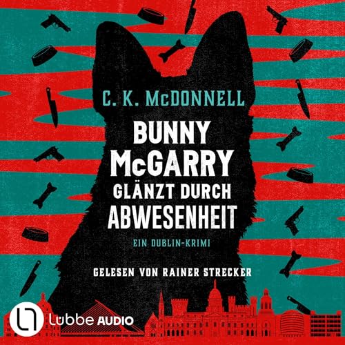 Bunny McGarry glänzt durch Abwesenheit: Ein Dublin-Krimi 2