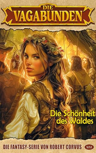 Die Schönheit des Waldes (Die Vagabunden 5)