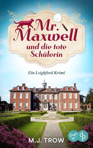 Mr Maxwell und die tote Schülerin: Ein spannender Cosy Crime mit vielen Wendungen (Ein Leighford Krimi 1)