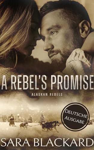 A Rebel's Promise (Rebellenfamilie aus Alaska 2)