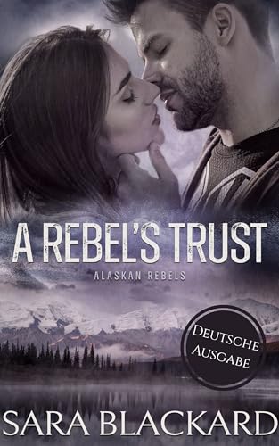 A Rebel's Trust (Rebellenfamilie aus Alaska 3)