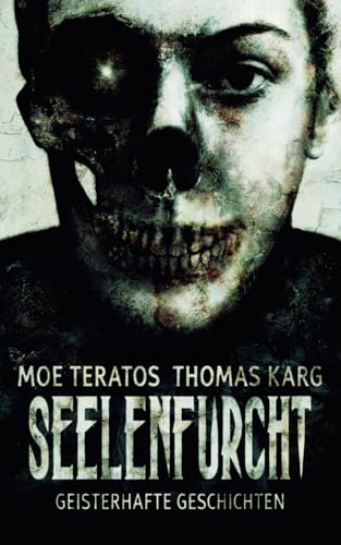 Seelenfurcht: Geisterhafte Geschichten (Seelen-Storys)