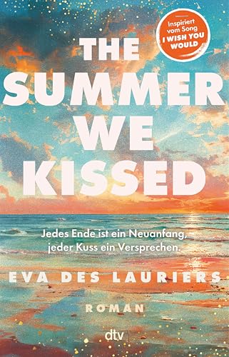 The summer we kissed: Eine berührende Friends-to-Lovers-Romance mit Summerfeeling und Taylor-Swift-Vibes